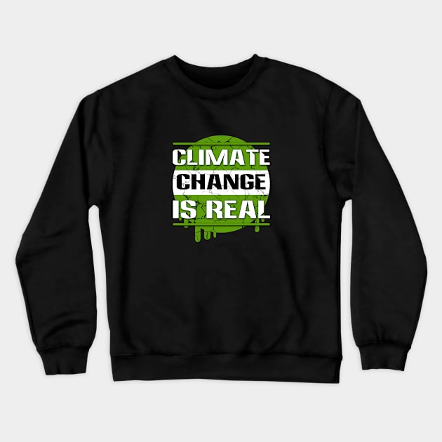 Climate Change is Real Crewneck Sweatshirt by ARTIM